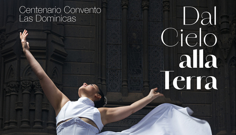 El Convento de las Dominicas conmemora sus 100 años con el espectáculo ‘Dal Cielo alla Terra’