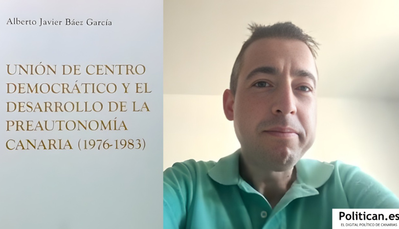 Alberto Javier Báez: "La UCD fue la fuerza protagonista y central de la transición en el archipiélago"