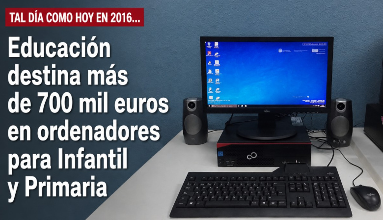 Sucedió tal día como hoy en 2016: Educación destina más de 700 mil euros en ordenadores para Infantil y Primaria
