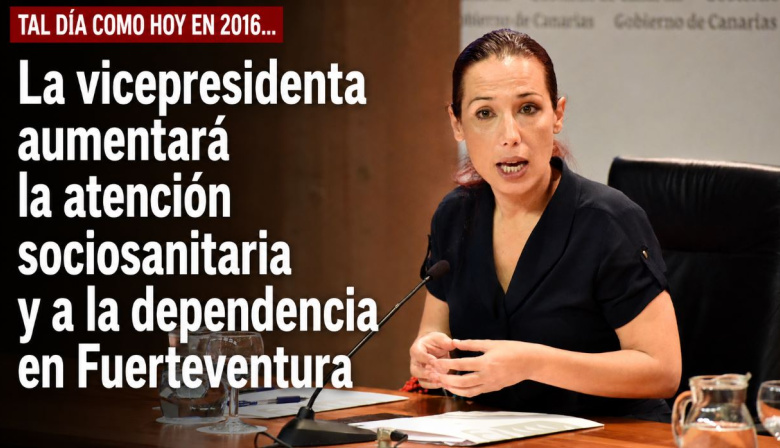 Sucedió tal día como hoy en 2016: La vicepresidenta aumentará la atención sociosanitaria y a la dependencia en Fuerteventura