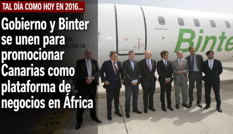 Sucedió tal día como hoy en 2016: Gobierno y Binter se unen para promocionar Canarias como plataforma de negocios en África