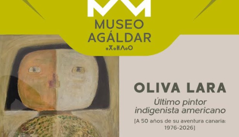 El Museo Agáldar presenta una exposición dedicada a la obra del pintor indigenista Oliva Lara
