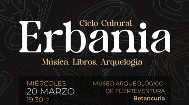 El Museo Arqueológico de Fuerteventura pone en marcha el Ciclo Cultural Erbania
