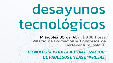 Los Desayunos Tecnológicos de Fuerteventura abordan el uso de las tecnologías para mejorar la competitividad de las empresas