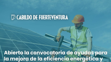 Fuerteventura abre la convocatoria de ayudas para la mejora de la eficiencia energética y fomento de las renovables