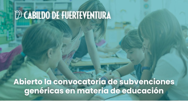 El Cabildo de Fuerteventura mantiene abierta la convocatoria de subvenciones para proyectos educativos