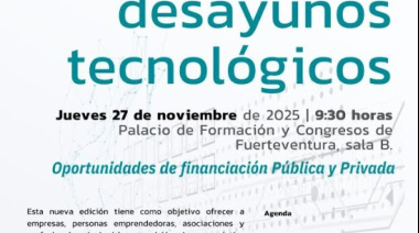 El Cabildo de Fuerteventura ofrece una nueva edición de los Desayunos Tecnológicos sobre oportunidades de financiación pública y privada