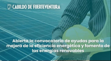 El Cabildo de Fuerteventura abre la convocatoria de ayudas para la mejora de la eficiencia energética y fomento de las renovables