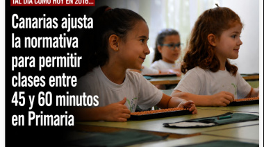 Sucedió tal día como hoy en 2016: Canarias ajusta la normativa para permitir clases entre 45 y 60 minutos en Primaria
