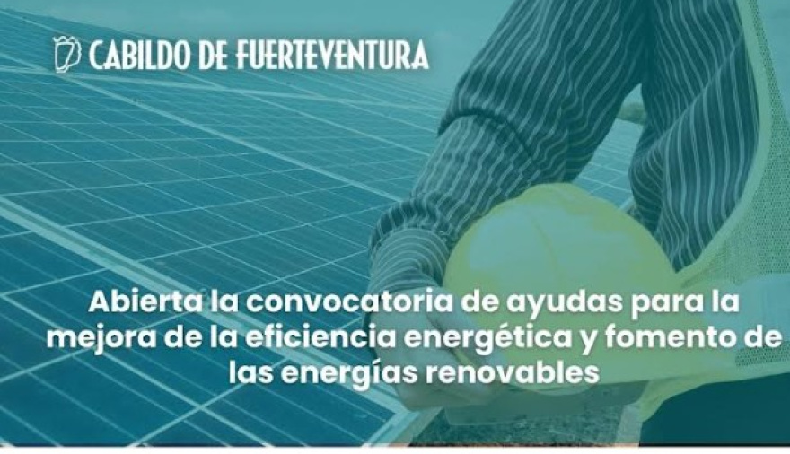El Cabildo de Fuerteventura abre la convocatoria de ayudas para la mejora de la eficiencia energética y fomento de las renovables