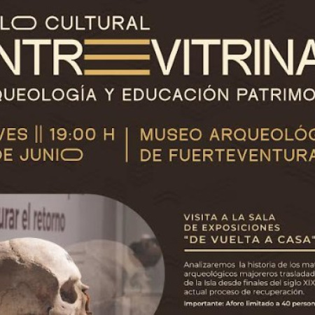 El Ciclo Entre Vitrinas finaliza con una visita guiada a la exposición ‘De Vuelta a Casa. El legado el pueblo majorero’