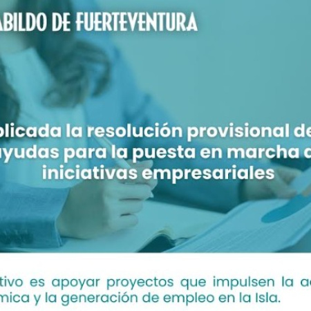 El Cabildo de Fuerteventura publica la resolución provisional de las ayudas para la puesta en marcha de iniciativas empresariales